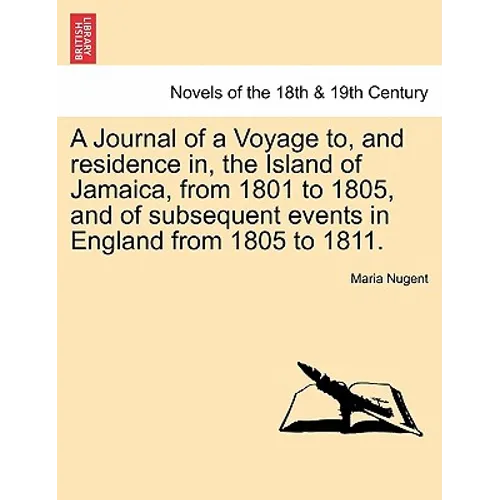 A Journal of a Voyage to, and residence in, the Island of Jamaica, from 1801 to 1805, and of subsequent events in England from 1805 to 1811. Vol. II - Paperback