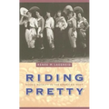 Riding Pretty: Rodeo Royalty in the American West - Hardcover