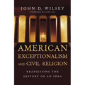 American Exceptionalism and Civil Religion: Reassessing the History of an Idea - Paperback
