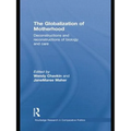 The Globalization of Motherhood: Deconstructions and reconstructions of biology and care - Paperback