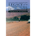 Legacy of an Entrepreneurial Grandmother: Stone, Hankins, Campbell, and Ford Family Stories - Paperback