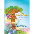 The Magic Tree a timeless story for you and me: Multi-Award-Winning Book and Recipient of the International Impact Book Award - Hardcover