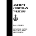Palladius: Dialogue on the Life of St. John Chrysostom - Hardcover
