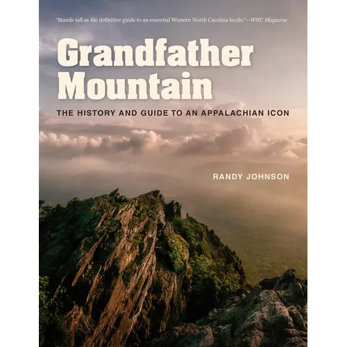 Grandfather Mountain: The History and Guide to an Appalachian Icon - Paperback