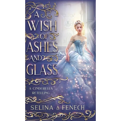 A Wish of Ashes and Glass: A Cinderella Retelling - Hardcover