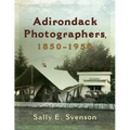 Adirondack Photographers, 1850-1950 - Hardcover