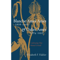 Blanche Ames Ames (1878-1969) and Oakes Ames (1874-1950): Cultivating That Mutual Ground - Hardcover