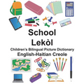 English-Haitian Creole School/Lekòl Children's Bilingual Picture Dictionary - Paperback