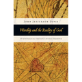 Worship and the Reality of God: An Evangelical Theology of Real Presence - Paperback