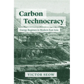 Carbon Technocracy: Energy Regimes in Modern East Asia - Paperback