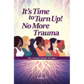 It's Time to Turn Up! No More Trauma - Paperback