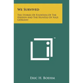 We Survived: The Stories Of Fourteen Of The Hidden And The Hunted Of Nazi Germany - Paperback