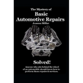 The Mystery of Basic Automotive Repairs - Solved! - Paperback