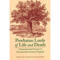 Powhatan Lords of Life and Death: Command and Consent in Seventeenth-Century Virginia - Paperback