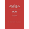 A Dictionary of English and Welsh Surnames, with Special American Instances. in Two Volumes. Volume I, Surnames A-I - Paperback