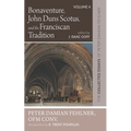 Bonaventure, John Duns Scotus, and the Franciscan Tradition: The Collected Essays of Peter Damian Fehlner, Ofm Conv: Volume 4 - Paperback