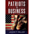 Patriots to Business: Business Strategies for Entrepreneurs - Hardcover