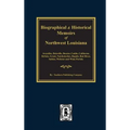 Biographical and Historical Memoirs of Northwest Louisiana - Hardcover