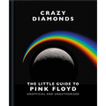 Crazy Diamonds: The Little Guide to Pink Floyd - Hardcover