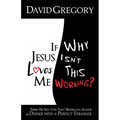 If Jesus Loves Me Why Isn't This Working? - Paperback