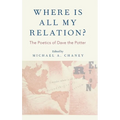 Where Is All My Relation?: The Poetics of Dave the Potter - Hardcover