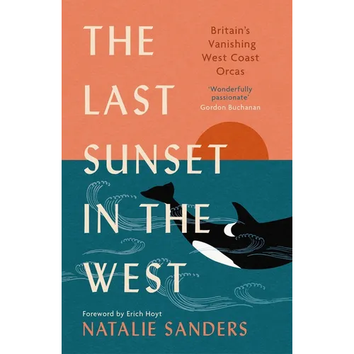 The Last Sunset in the West: Britain's Vanishing West Coast Orcas (Fully Revised and Updated Edition) - Mass Market Paperbound