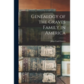 Genealogy of the Graves Family in America - Paperback
