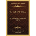 The Holy Will Of God: A Short Rule Of Perfection (1878) - Paperback