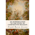An Introduction to the Study of Comparative Religion - Paperback