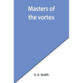 Masters of the vortex - Paperback