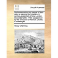 God admonishing his people of their duty, as parents and masters. A sermon, preached at New-London, December 20th, 1786. Occasioned by the execution o - Paperback
