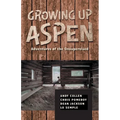 Growing Up Aspen: Adventures of the Unsupervised - Paperback
