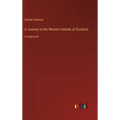 A Journey to the Western Islands of Scotland: in large print - Hardcover