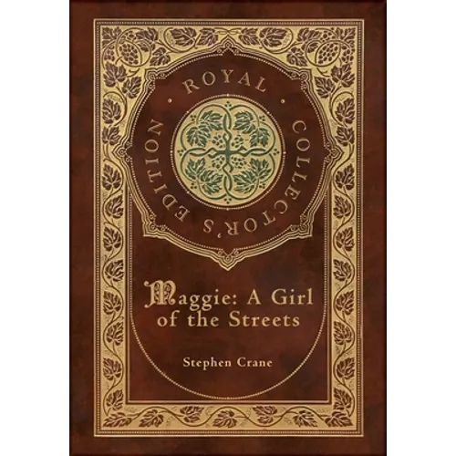 Maggie: A Girl of the Streets (Royal Collector's Edition) (Case Laminate Hardcover with Jacket) - Hardcover