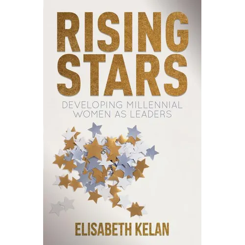 Rising Stars: Developing Millennial Women as Leaders - Hardcover