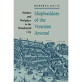 Shipbuilders of the Venetian Arsenal: Workers and Workplace in the Preindustrial City - Paperback
