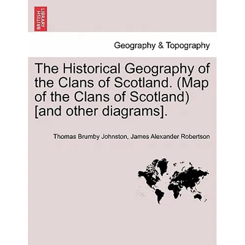 The Historical Geography of the Clans of Scotland. (Map of the Clans of Scotland) [and Other Diagrams]. - Paperback