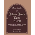Descendants of Johann Jacob Lantz, 1721-1789: Immigrant Settler of Albany Township, Berks County, Pennsylvania - Paperback