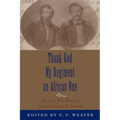 Thank God My Regiment an African One: The Civil War Diary of Colonel Nathan W. Daniels - Paperback