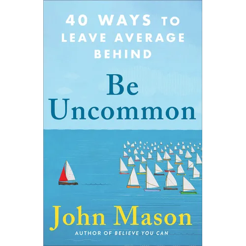 Be Uncommon: 40 Ways to Leave Average Behind - Paperback