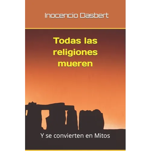 Todas las religiones mueren: Y se convierten en Mitos - Paperback