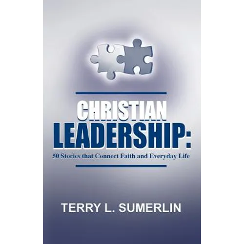 Christian Leadership: 50 Stories That Connect Faith and Everyday Life - Paperback