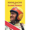 Eddie Sachs: the Clown Prince of Racing: The Life and Times of the World's Greatest Race Driver - Paperback