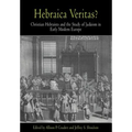 Hebraica Veritas?: Christian Hebraists and the Study of Judaism in Early Modern Europe - Hardcover