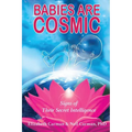 Babies Are Cosmic: Signs of Their Secret Intelligence - Paperback