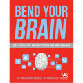 Bend Your Brain: 151 Puzzles, Tips, and Tricks to Blow (and Grow) Your Mind - Paperback