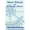 Water Wheels or Hydraulic Motors - Paperback