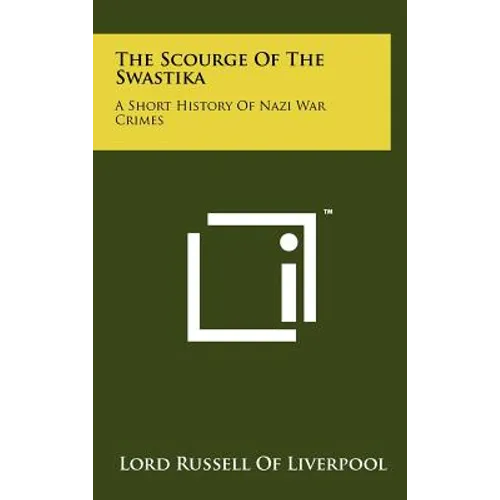 The Scourge Of The Swastika: A Short History Of Nazi War Crimes - Hardcover
