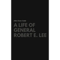 A Life of General Robert E. Lee - Hardcover