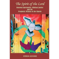 The Spirit of the Lord: Renewal Spirituality, Biblical Justice and the Prophetic Witness of the Church: - Paperback